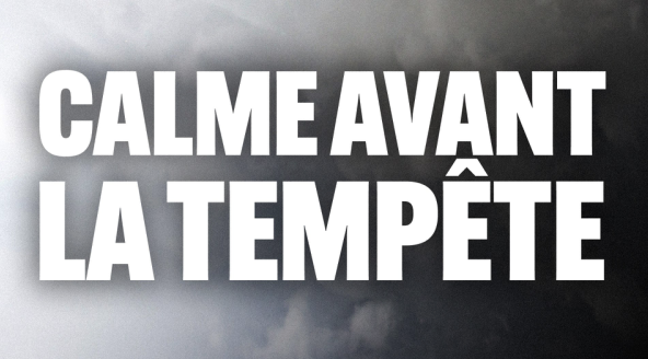 Calme avant la tempete