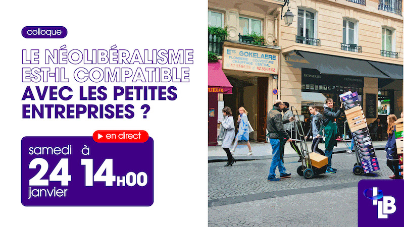 Colloque « Le néolibéralisme est-il compatible avec les petites entreprises ? » samedi 24 janvier 14h